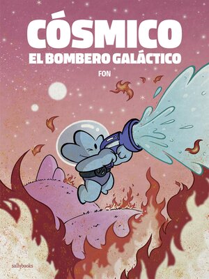cover image of Cósmico, el bombero galáctico
